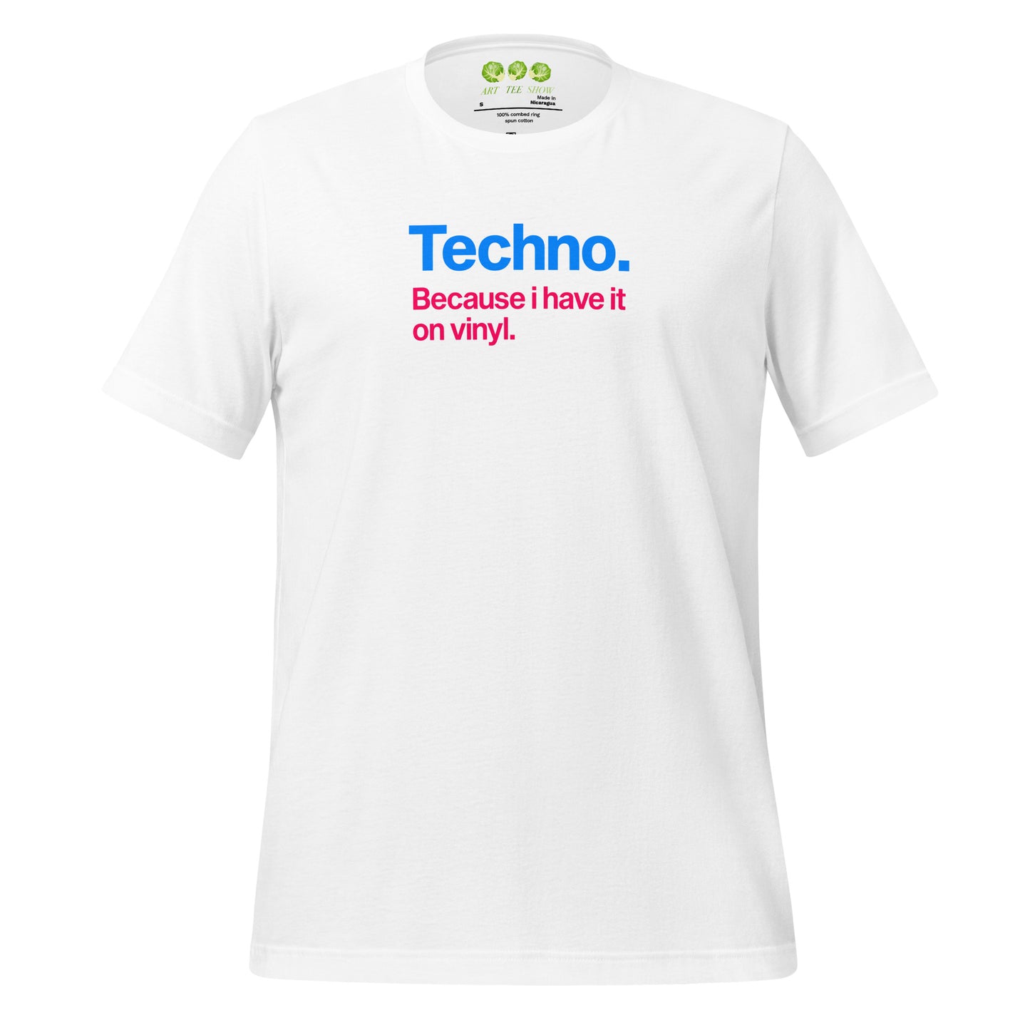A white unisex t-shirt featuring minimalist typography on the chest. The text reads "Techno." in bold blue letters, followed by the subtext "Because i have it on vinyl." in pink. Designed for electronic music fans and vinyl collectors.