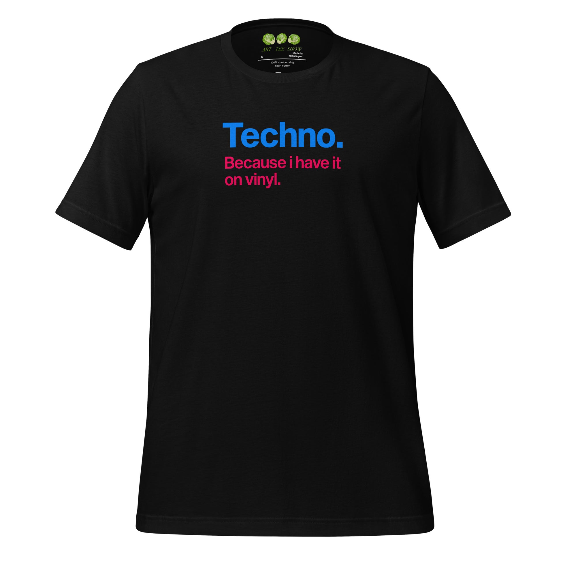 A Black unisex t-shirt featuring minimalist typography on the chest. The text reads "Techno." in bold blue letters, followed by the subtext "Because i have it on vinyl." in pink. Designed for electronic music fans and vinyl collectors.