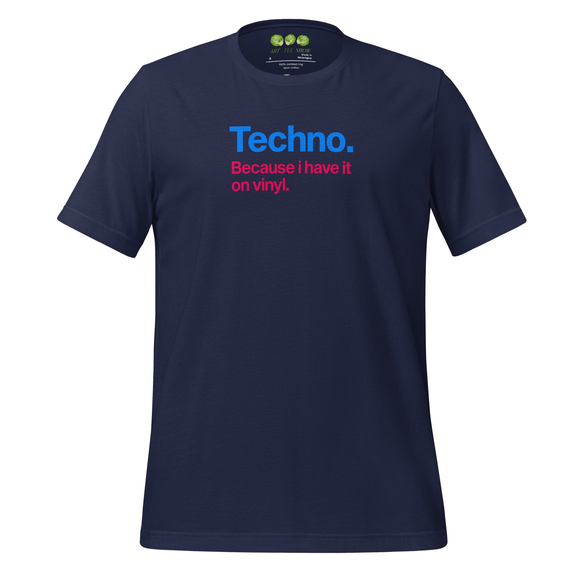 A Navy unisex t-shirt featuring minimalist typography on the chest. The text reads "Techno." in bold blue letters, followed by the subtext "Because i have it on vinyl." in pink. Designed for electronic music fans and vinyl collectors.
