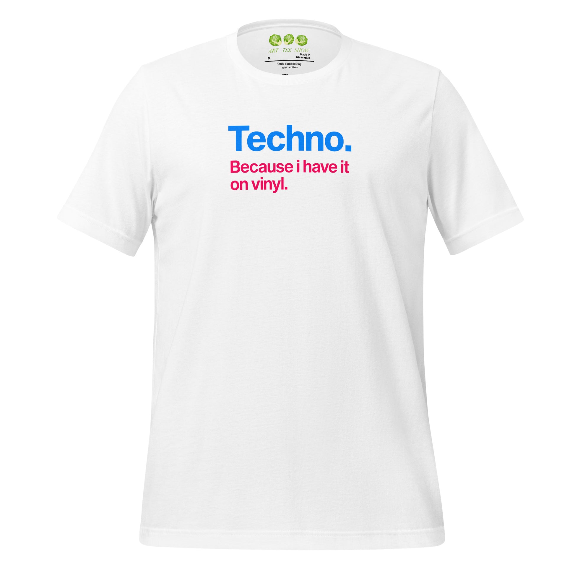 A white unisex t-shirt featuring minimalist typography on the chest. The text reads "Techno." in bold blue letters, followed by the subtext "Because i have it on vinyl." in pink. Designed for electronic music fans and vinyl collectors.
